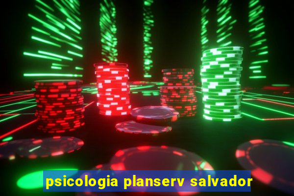 psicologia planserv salvador